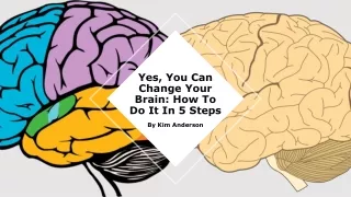 yes you can change your brain how to do it in 5 steps