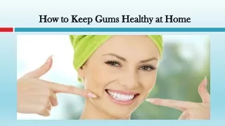 How to Keep Gums Healthy at Home