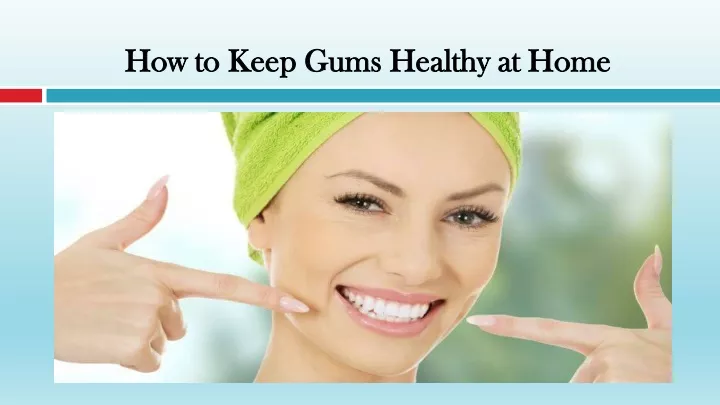 how to keep gums healthy at home