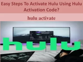 Easy Steps To Activate Hulu Using Hulu Activation Code?