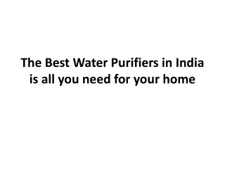 the best w ater p urifiers in india is all you need for your home