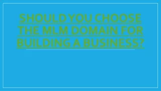 should you choose the mlm domain for building a business
