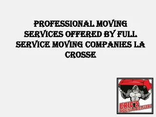 Professional moving services offered by full service moving companies La Crosse