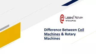 Difference Between Coil Machines & Rotary Machines