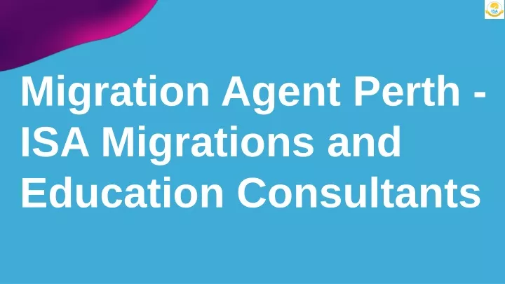 migration agent perth isa migrations