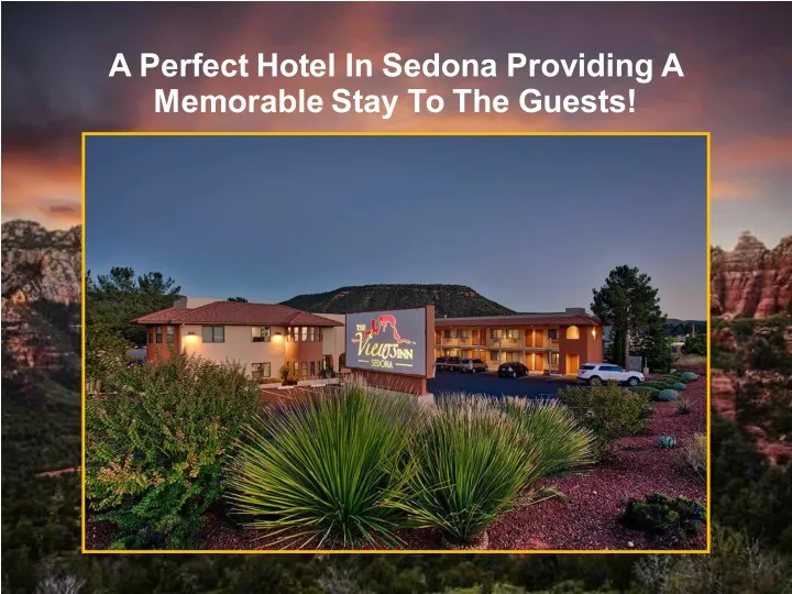 a perfect hotel in sedona providing a memorable