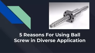 5 Reasons For Using Ball Screw in Diverse Application