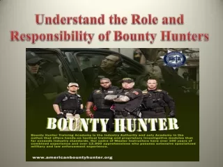 Understand the Role and Responsibility of Bounty Hunters
