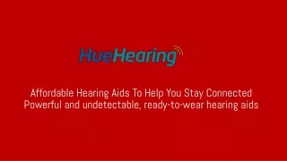 HueHearing - Comfortable Hearing Aids