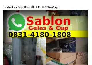 Sablon Cup Boba O8ᣮ1–ㄐ18O–18O8(WA)