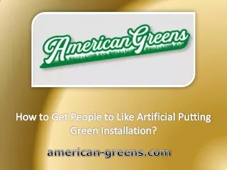 How to Get People to Like Artificial Putting Green Installation?