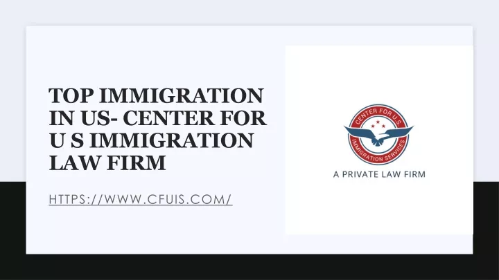 top immigration in us center for u s immigration law firm