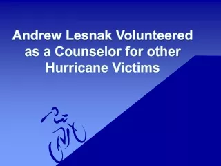 Andrew Lesnak Volunteered as a Counselor for other Hurricane Victims