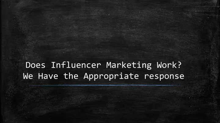 does influencer marketing work we have