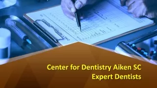 Center for Dentistry Aiken SC - Expert Dentists