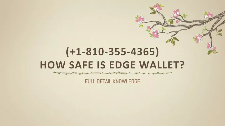 1 810 355 4365 how safe is edge wallet