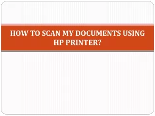 How to scan my documents using HP PRINTER?