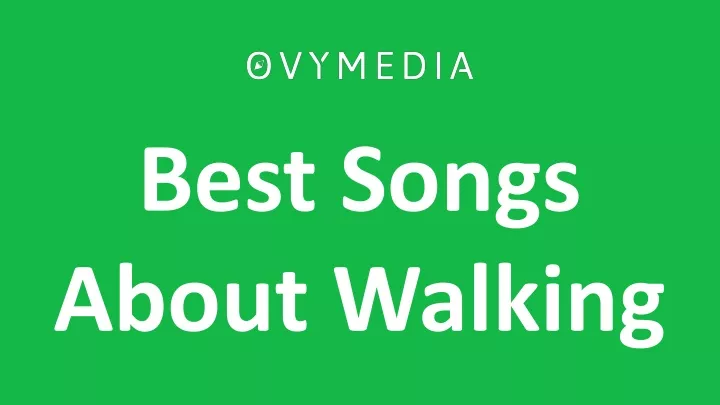 best songs about walking