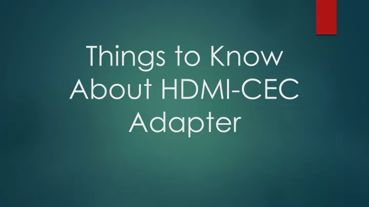 things to know about hdmi cec adapter