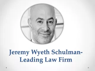 Jeremy Wyeth Schulman- Leading Law Firm
