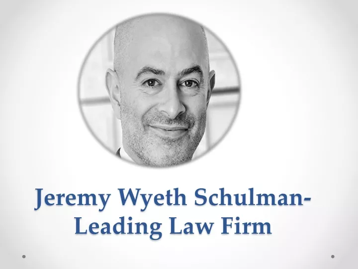 jeremy wyeth schulman leading l aw firm