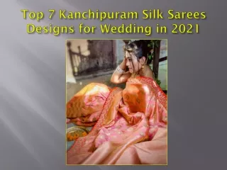 Top 7 Trending Kanjivaram Silk Sarees Designs for 2021 Wedding Season