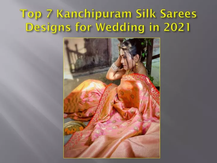 top 7 kanchipuram silk sarees designs for wedding in 2021