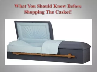 What You Should Know Before Shopping The Casket!