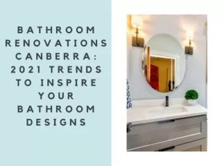 Bathroom Renovations Canberra: 2021 Trends to inspire your bathroom designs