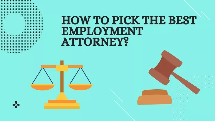 how to pick the best employment attorney