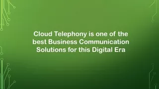 Cloud Telephony is one of the best Business Communication Solutions for this Digital Era