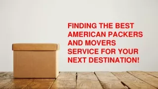 Finding the best American packers and Movers service for your next Destination!