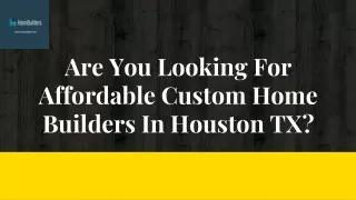 Are You Looking For Affordable Custom Home Builders In Houston Tx?
