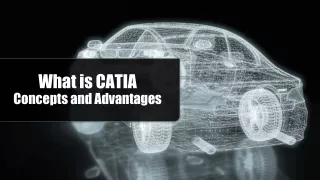 What is Catia | concepts and advantages