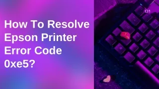 How to Fix Epson printer error code 0xe5