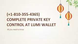 ( 1-810-355-4365) Complete Private Key Control at Lumi Wallet