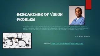 Dr. Rohit Varma - Researcher of Vision Problem