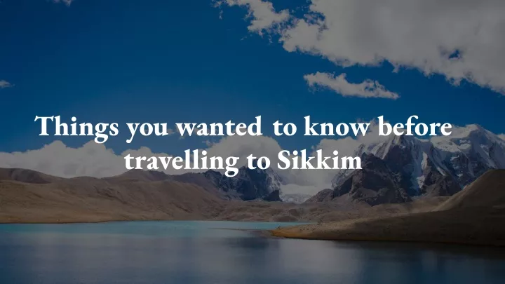 things you wanted to know before travelling