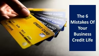 The 6 Mistakes Of Your Business Credit Life