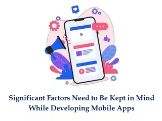 significant factors need to be kept in mind while developing mobile apps