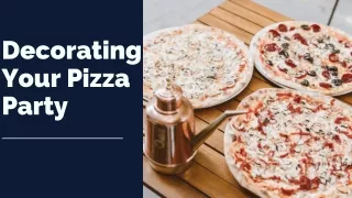 Decorating Your Pizza Party