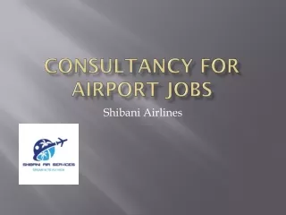 Consultancy for airport jobs-  shibani airlines