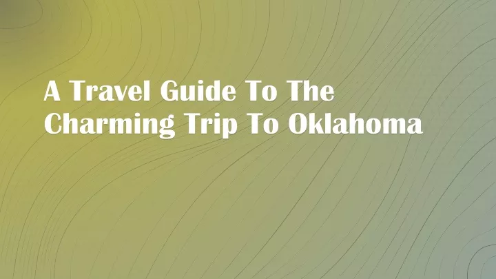 a travel guide to the charming trip to oklahoma
