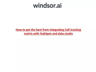 How to get the best from integrating Call tracking matrix with HubSpot and data studio