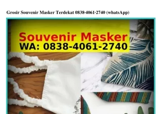Grosir Souvenir Masker Terdekat O838.4OᏮ1.2ᜪ4O(whatsApp)