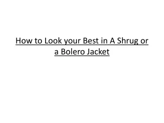 How to Look your Best in A Shrug or a Bolero Jacket