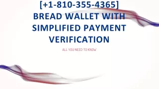 [ 1-810-355-4365] Bread Wallet with Simplified Payment Verification