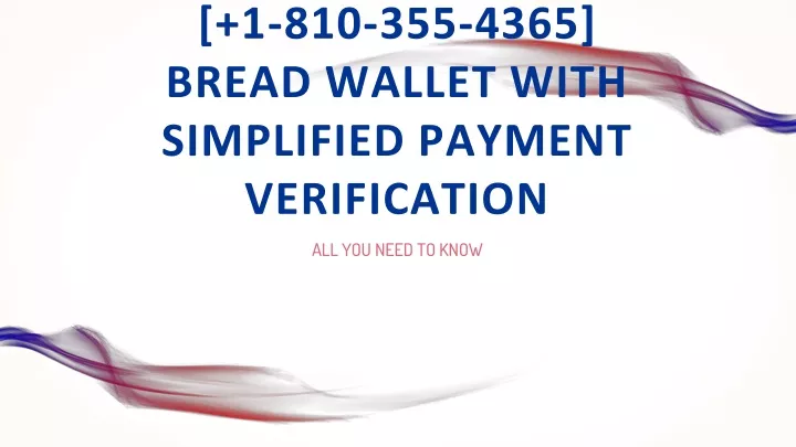 1 810 355 4365 bread wallet with simplified payment verification
