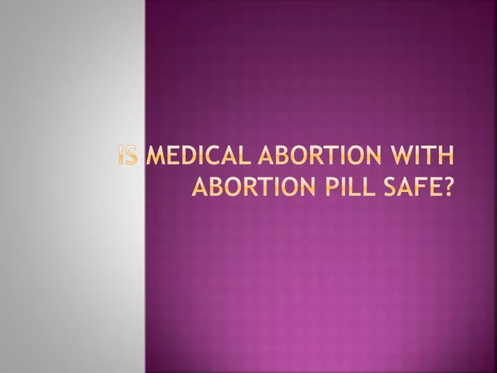 is medical abortion with abortion pill safe