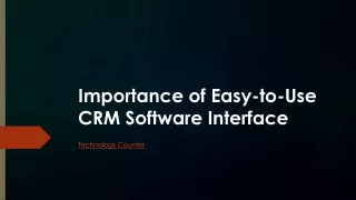 Importance of Easy-to-Use CRM  Software Interface